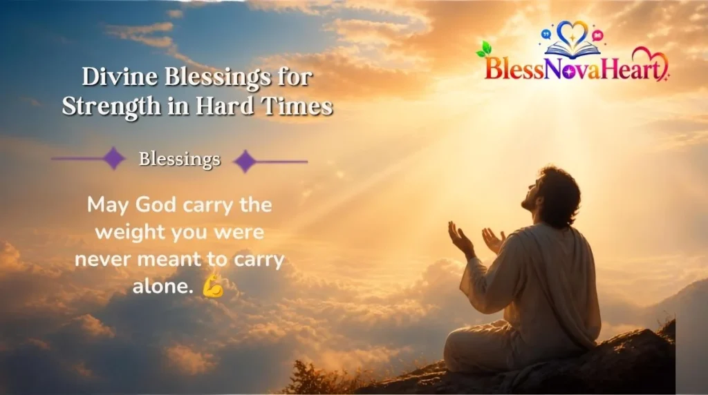 Divine Blessings for Strength in Hard Times