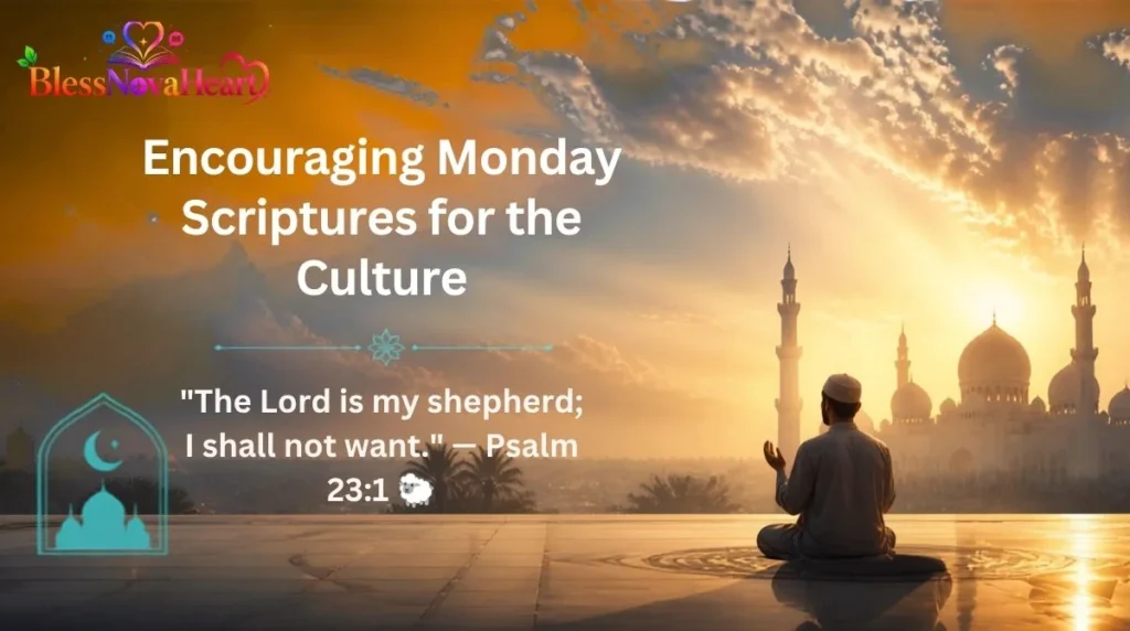 Encouraging Monday Scriptures for the Culture