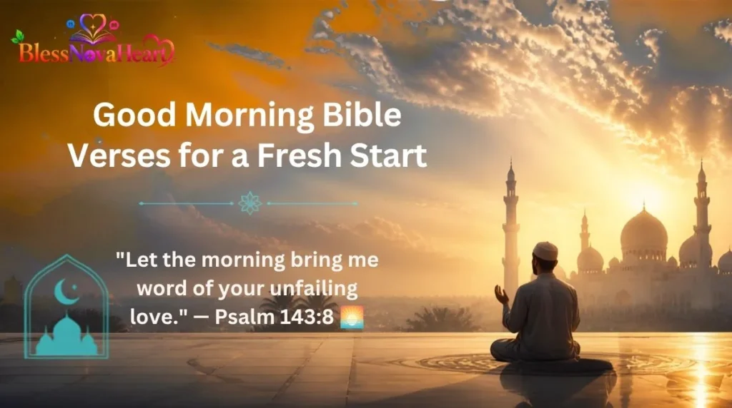 Good Morning Bible Verses for a Fresh Start