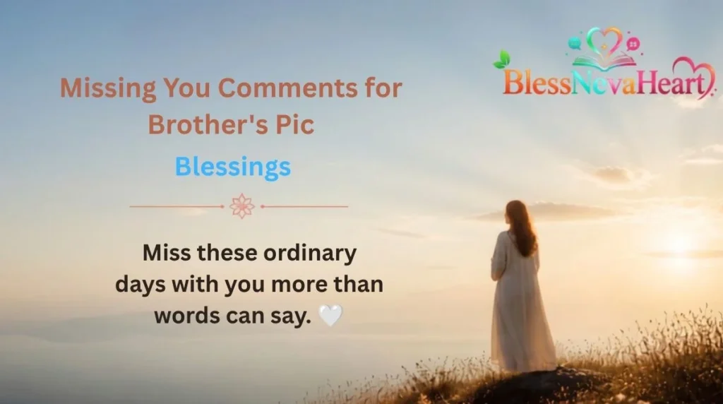 Missing You Comments for Brother's Pic
