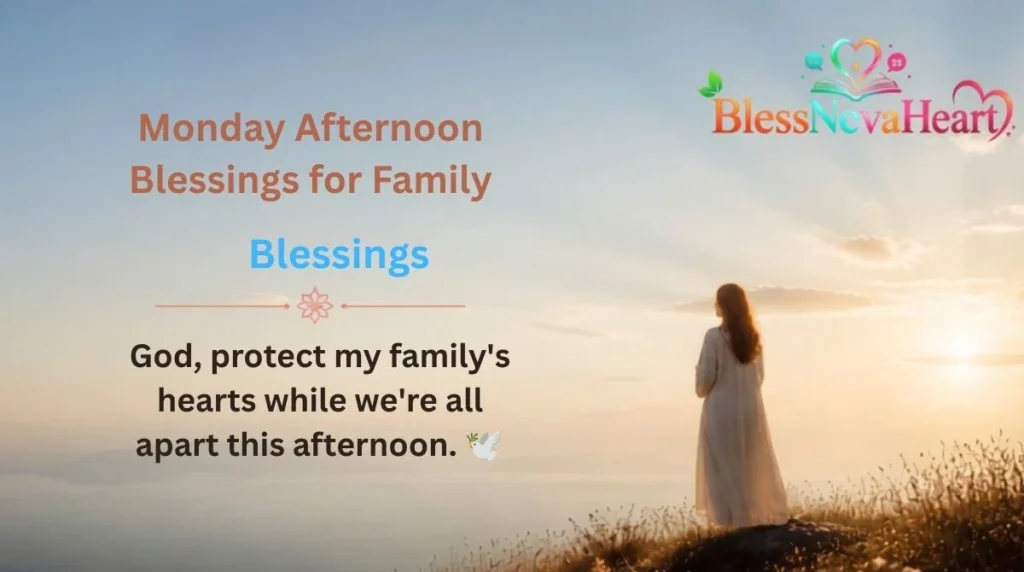 Monday Afternoon Blessings for Family