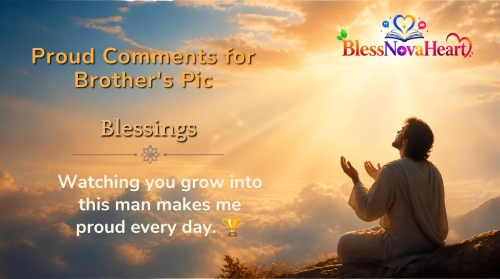 Proud Comments for Brother's Pic