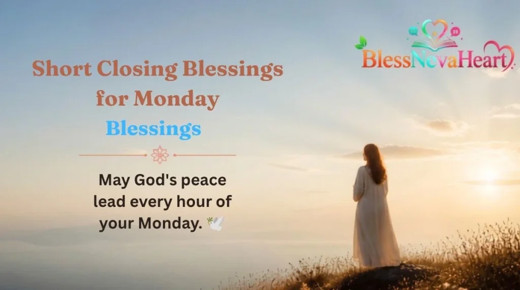 Short Closing Blessings for Monday