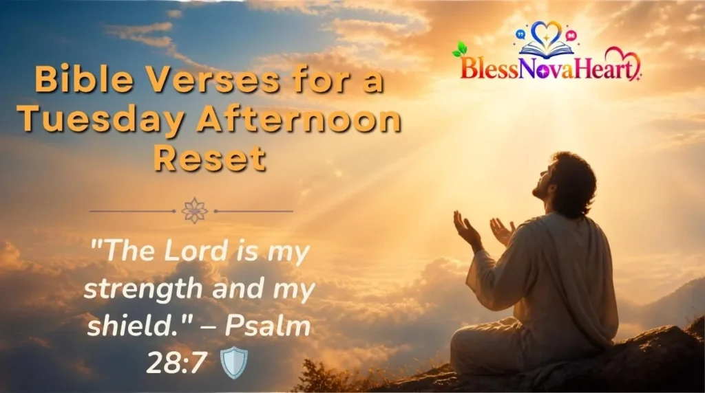 Bible Verses for a Tuesday Afternoon Reset