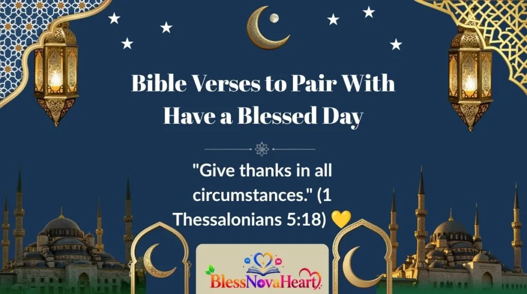 Bible Verses to Pair With Have a Blessed Day