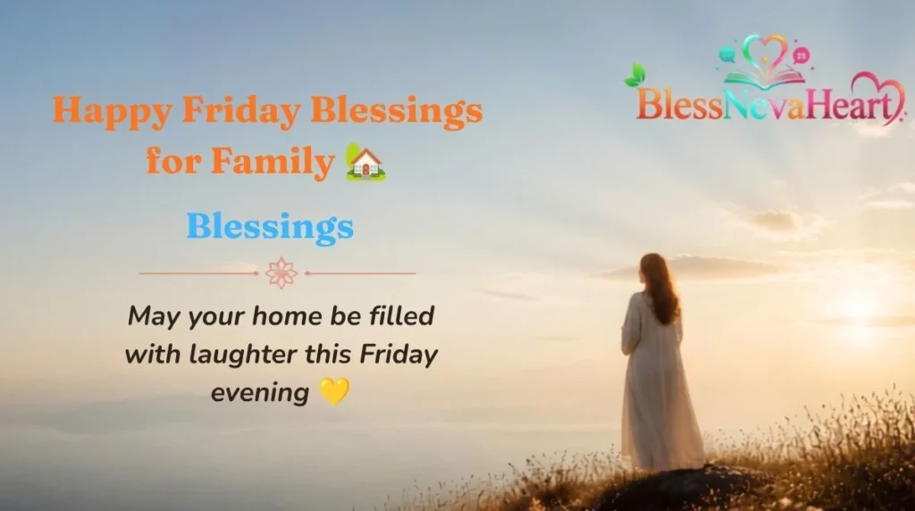 Happy Friday Blessings for Family 🏡