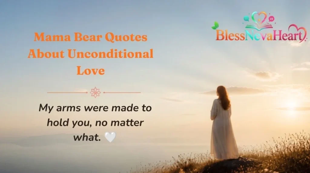 Mama Bear Quotes About Unconditional Love