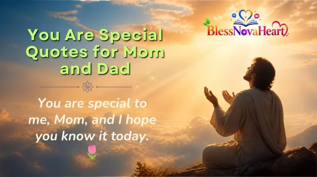 You Are Special Quotes for Mom and Dad